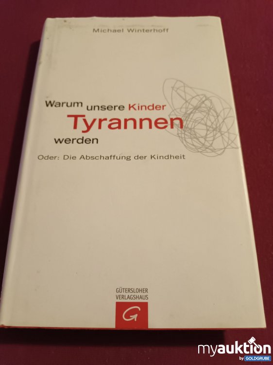 Artikel Nr. 999125 Artikel Nr. 999125: Warum unsere Kinder Tyrannen werden