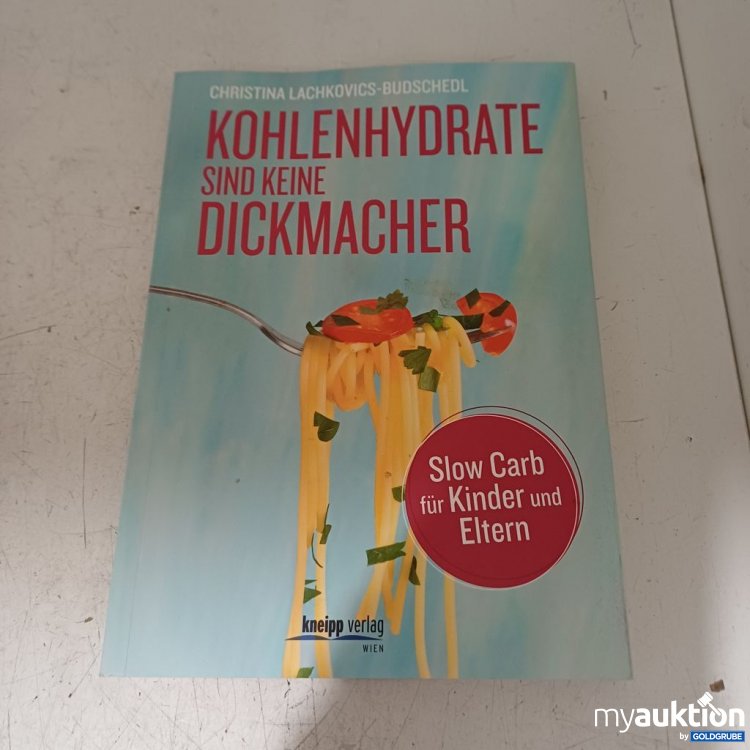 Artikel Nr. 957238: Kohlenhydrate sind keine Dickmacher Slow Carb für Kinder und Eltern