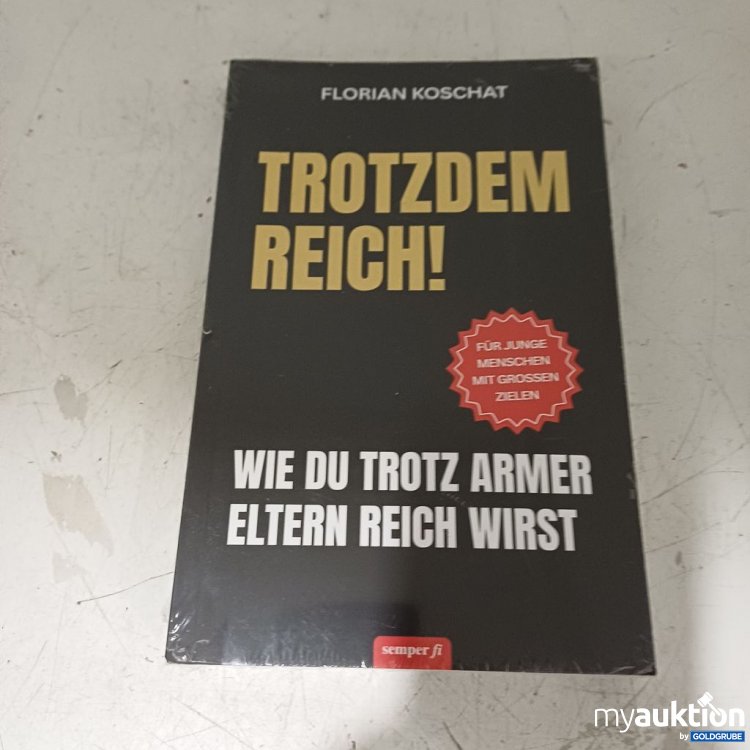 Artikel Nr. 957274: Florian Koschat Trotzdem reich! Wie du trotz armer Eltern reich wirst