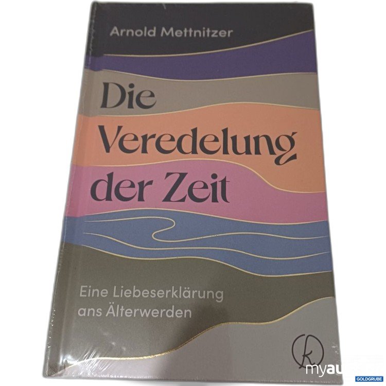 Artikel Nr. 957299: Arnold Mettnitzner Die Veredelung der Zeit