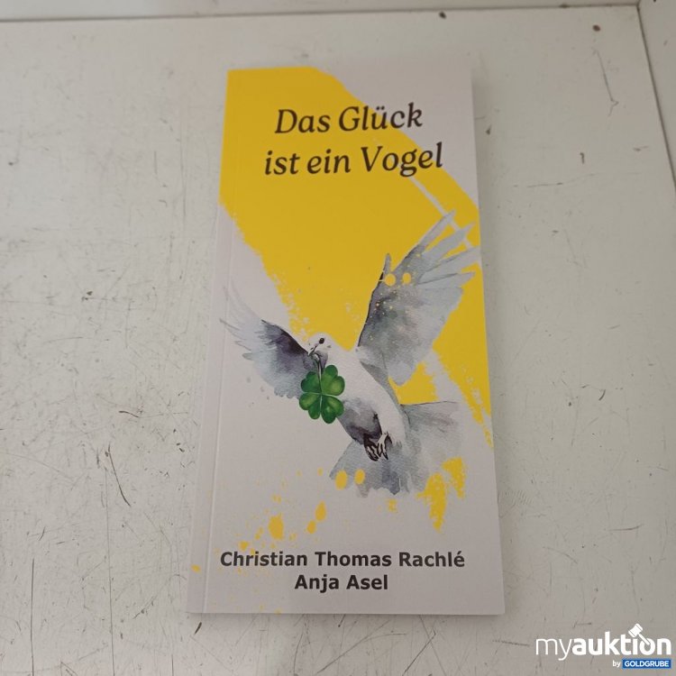 Artikel Nr. 957381: Das Glück ist ein Vogel Christian Thomas Rachlé Anja Asel