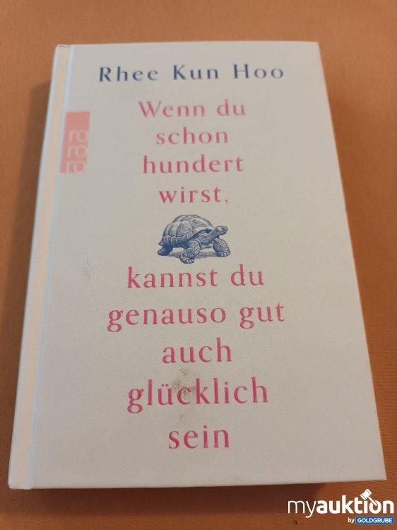 Artikel Nr. 901440: Wenn du schon hundert wirst kannst du genauso gut auch glücklich sein 