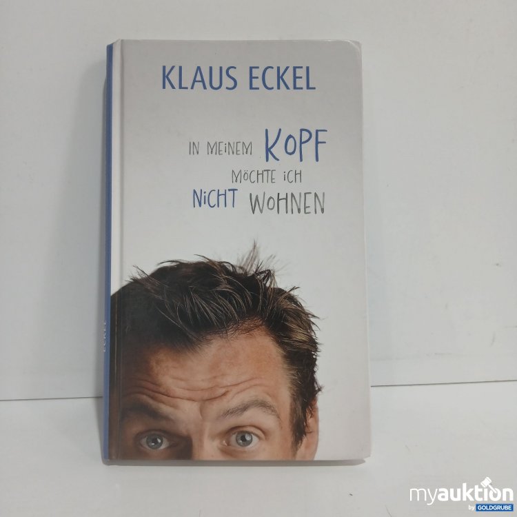 Artikel Nr. 849445 Artikel Nr. 849445: Klaus Eckel in meinem Kopf möchte ich nicht wohnen