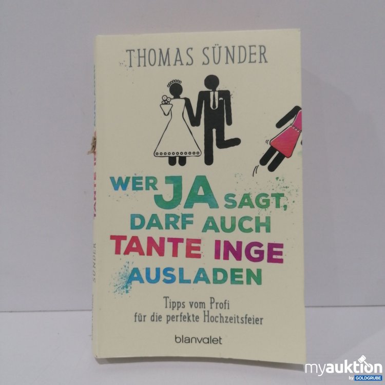 Artikel Nr. 851503: Thomas Sünder Wer ja sagt, darf auch Tante Inge ausladen