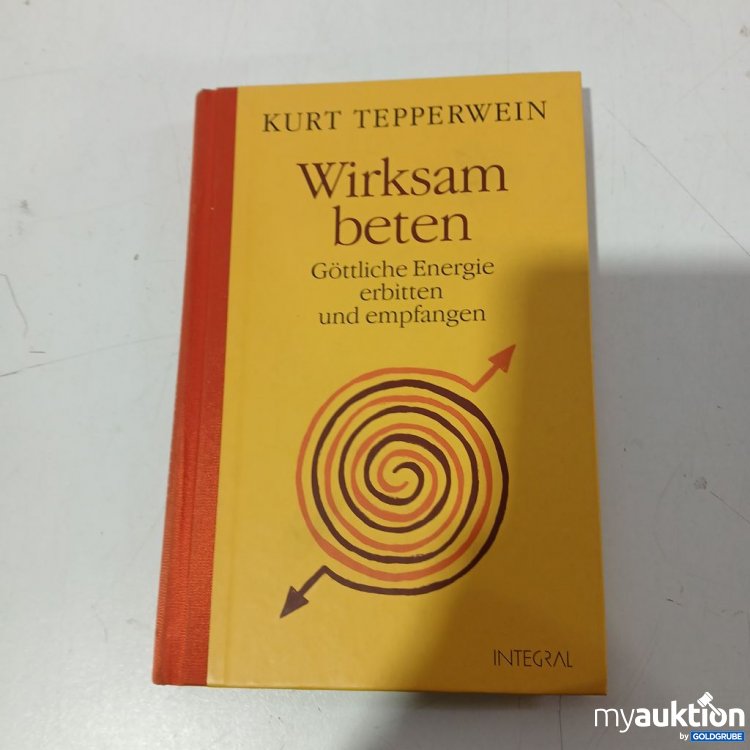 Artikel Nr. 953618 Artikel Nr. 953618: Kurt Tepperwein Wirksam beten Göttliche Energie erbitten und empfangen