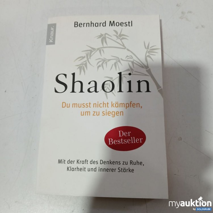 Artikel Nr. 953629 Artikel Nr. 953629: Bernhard Moestl Shaolin Du musst nicht kämpfen, um zu siegen