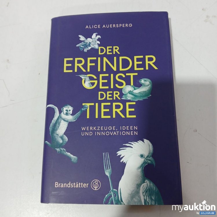 Artikel Nr. 953655 Artikel Nr. 953655: ALICE Auersberg Der Erfindergeist der Tiere Buch