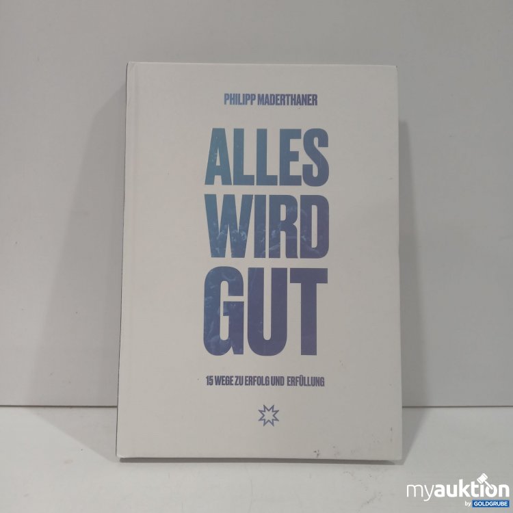 Artikel Nr. 870725 Artikel Nr. 870725: Alles wird gut von Philipp Maderthaner