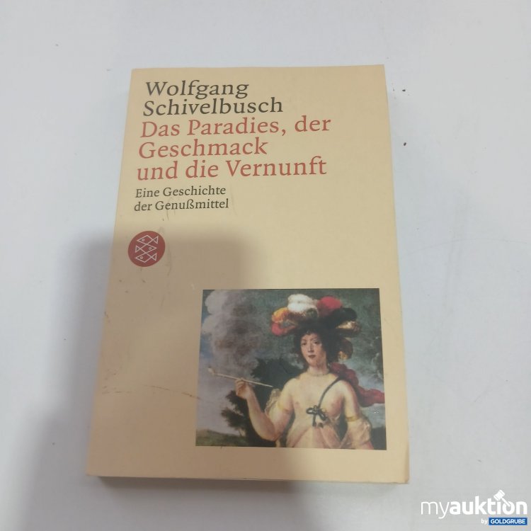 Artikel Nr. 845738 Artikel Nr. 845738: Wolfgang Schivelbusch Das Paradies, der Geschmack und die Vernunft