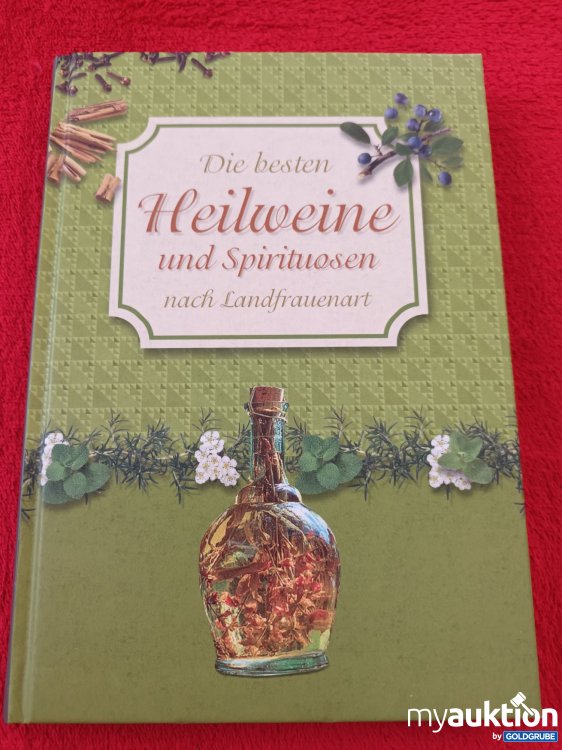 Artikel Nr. 937740 Artikel Nr. 937740: Die besten Heilweine und Spirituosen nach Landfrauenart