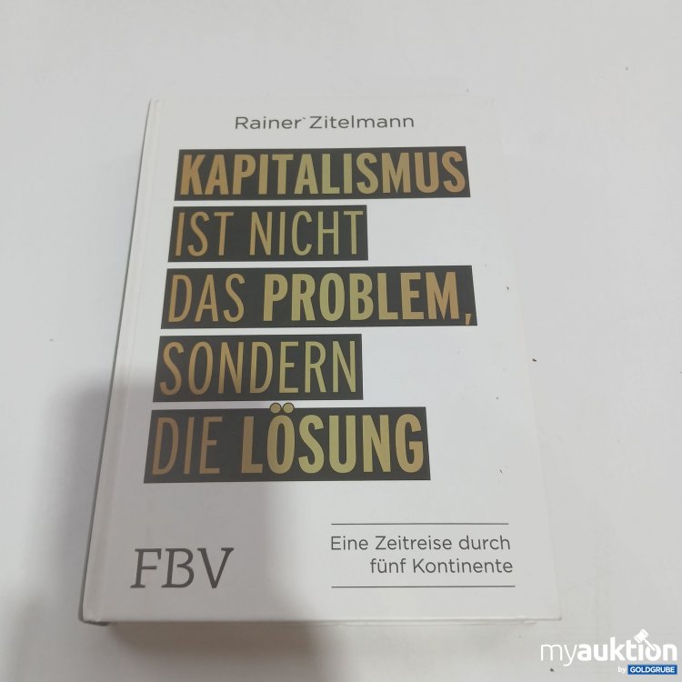 Artikel Nr. 845743 Artikel Nr. 845743: Rainer Zitelmann Kapitalismus ist nicht das Problem, sondern die Lösung