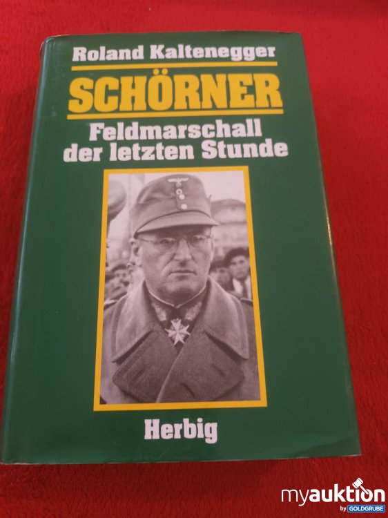 Artikel Nr. 948746 Artikel Nr. 948746: SCHÖRNER, Feldmarschall der letzten Stunde