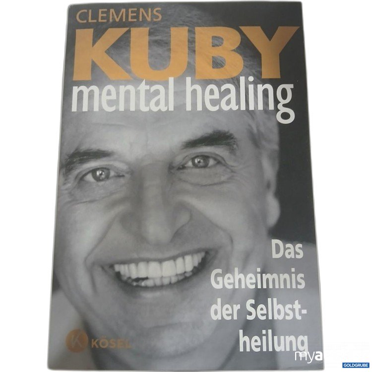 Artikel Nr. 981762 Artikel Nr. 981762: CLEMENS KUBY mental healing Das Geheimnis der Selbstheilung