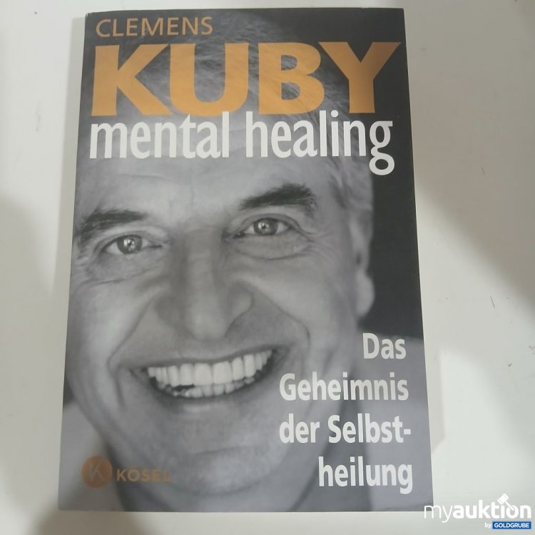 Artikel Nr. 981762 Artikel Nr. 981762: CLEMENS KUBY mental healing Das Geheimnis der Selbstheilung