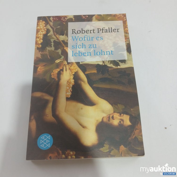 Artikel Nr. 845763 Artikel Nr. 845763: Robert Pfaller Wofür es sich zu leben lohnt