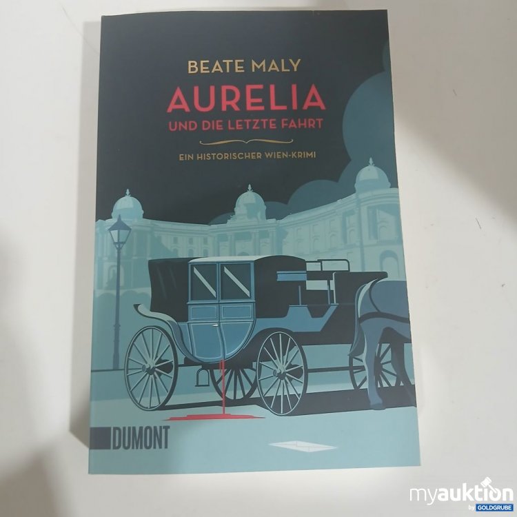 Artikel Nr. 981763 Artikel Nr. 981763: Beate Maly Aurelia und die letzte Fahrt Ein historischer Wien-Krimi
