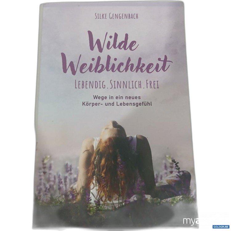 Artikel Nr. 981781 Artikel Nr. 981781: Silke Gengenbach Wilde Weiblichkeit Lebendig. Sinnlich. Frei