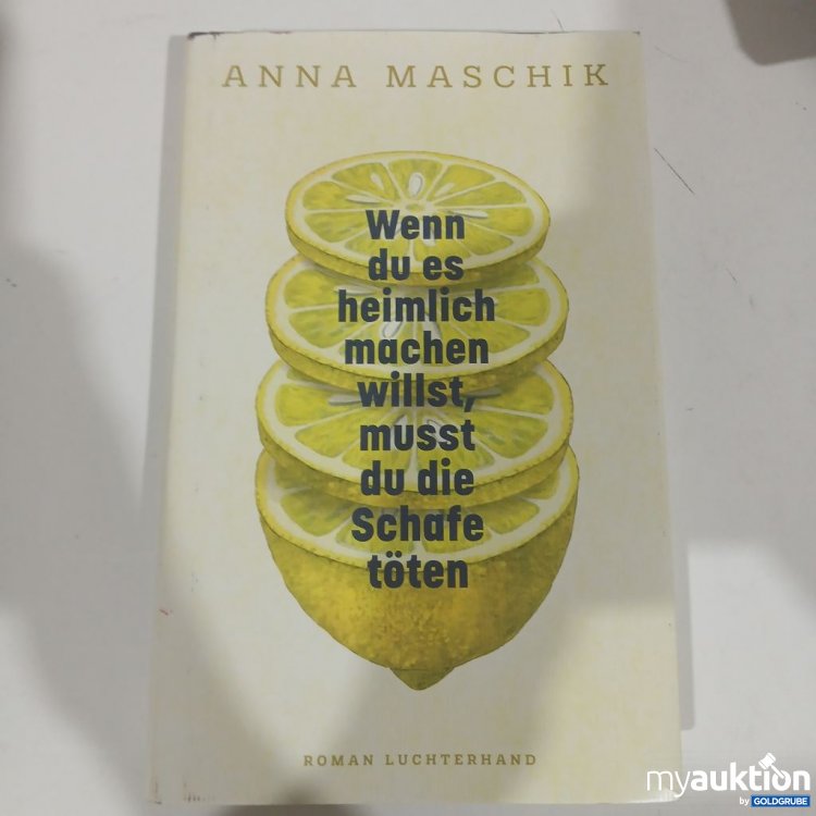 Artikel Nr. 981839 Artikel Nr. 981839: Anna Maschik Wenn du es heimlich machen willst, musst die Schafe töten