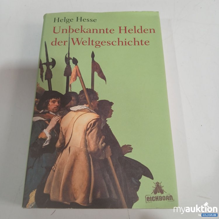 Artikel Nr. 872852 Artikel Nr. 872852: Helge Hesse Unbekannte Helden der Weltgeschichte