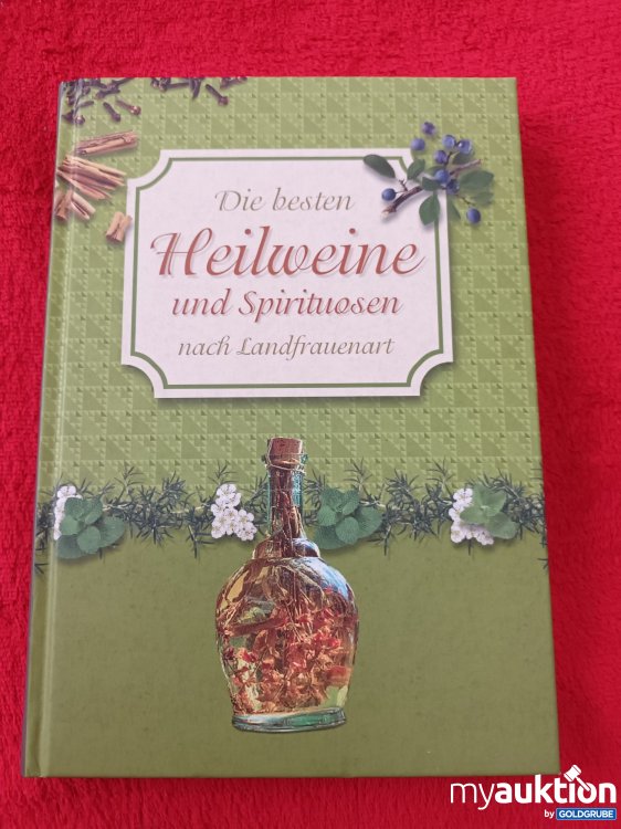 Artikel Nr. 940856 Artikel Nr. 940856: Die besten Heilweine und Spirituosen nach Landfrauenart