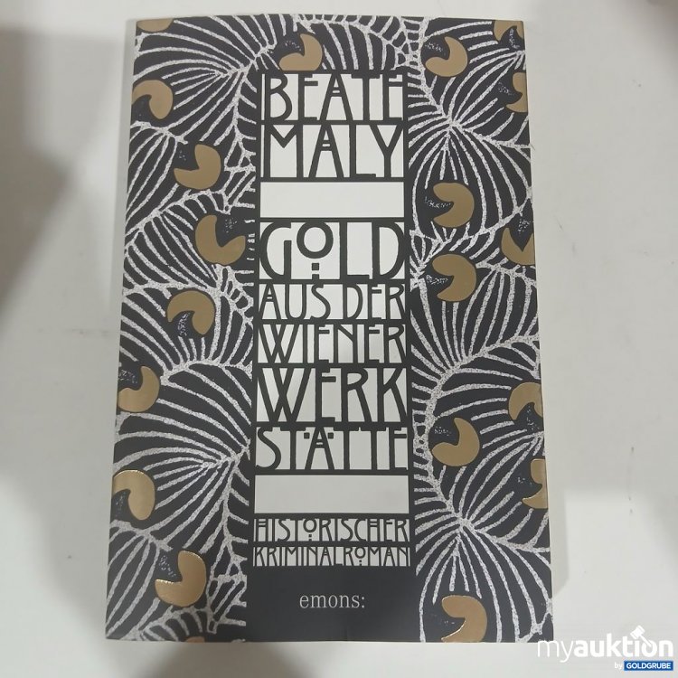 Artikel Nr. 981856 Artikel Nr. 981856: Beate Maly Gold aus der Wiener Werkstätte Historischer Kriminalroman